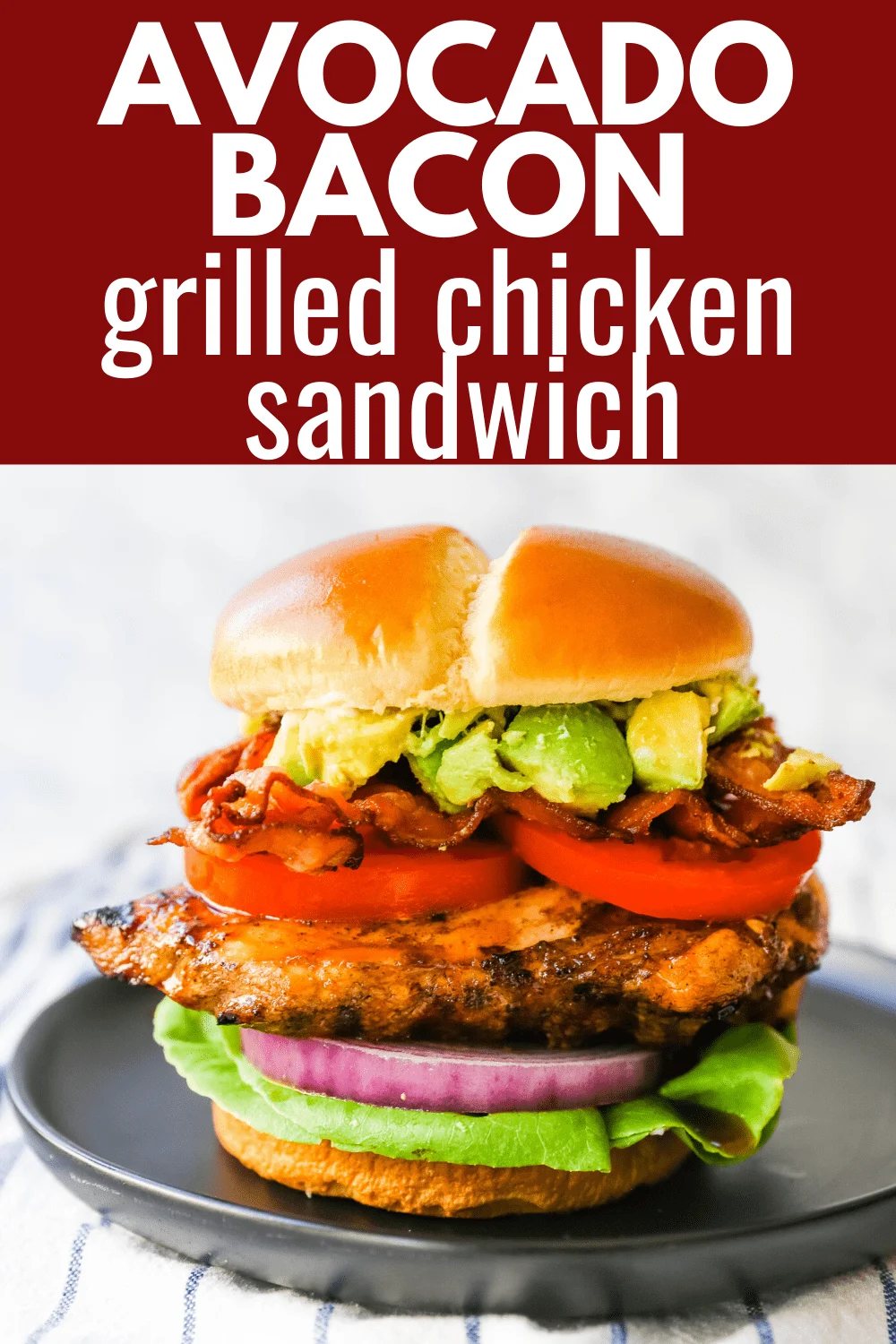 Avocado Bacon Grilled Chicken Sandwich