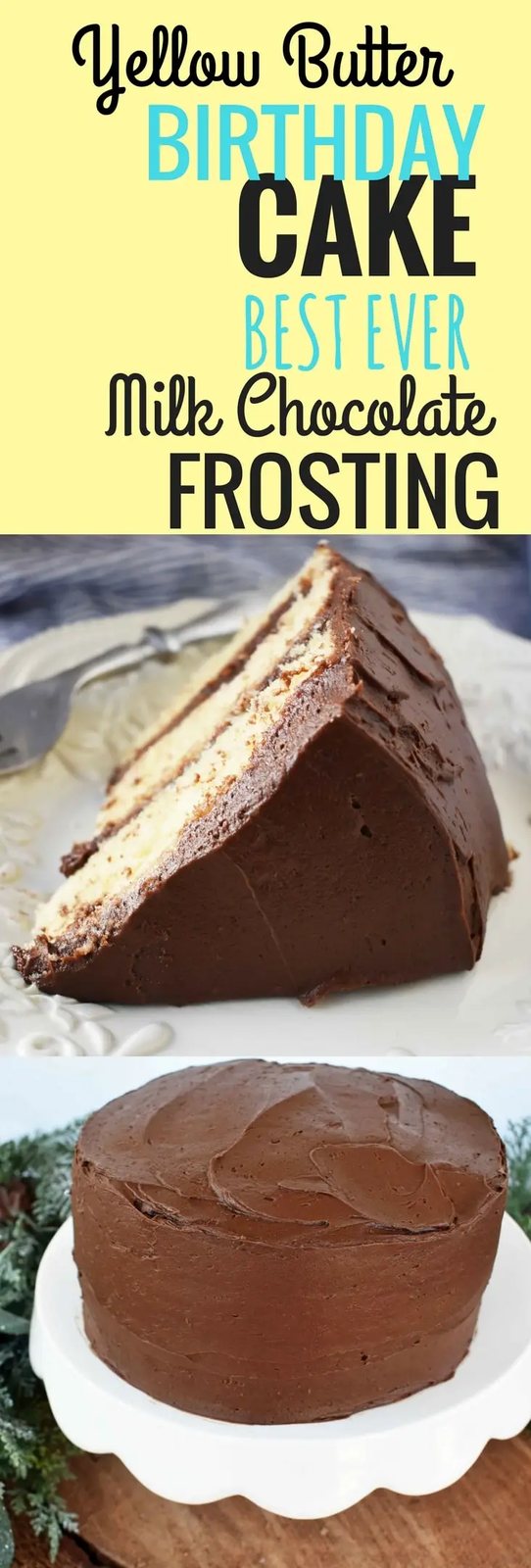 Homemade Yellow Butter Birthday Cake with Milk Chocolate Frosting. All the secrets and tips to make the perfect yellow butter cake plus the best ever recipe for chocolate buttercream frosting.